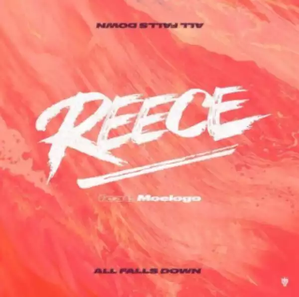 Reece - All Falls Down ft. Moelogo